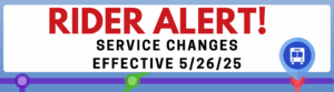 Service alert: Changes effective 5/26/25 with transit icons.
